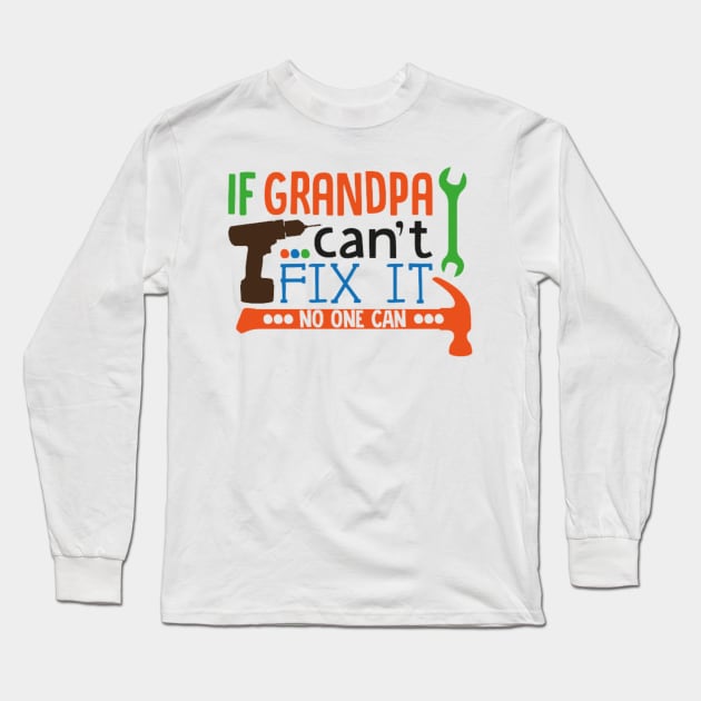 If Grandpa can't fix it, no one can Long Sleeve T-Shirt by Jifty